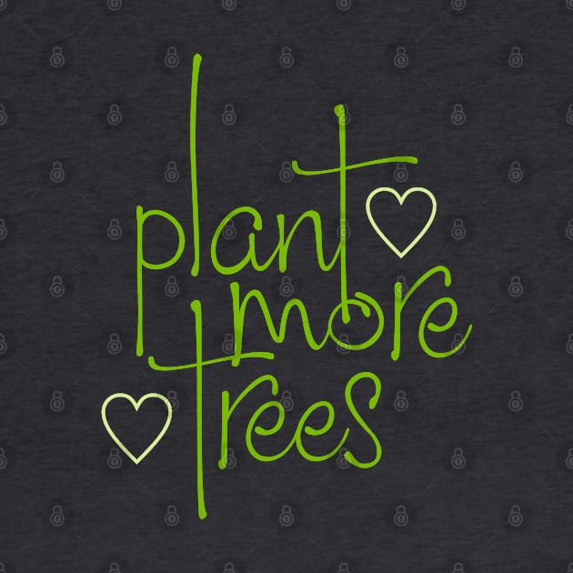 Plant More Trees by Dale Preston Design